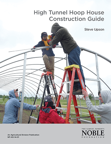 High Tunnel Hoop House Construction Guide